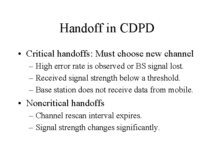 Handoff in CDPD • Critical handoffs: Must choose new channel – High error rate