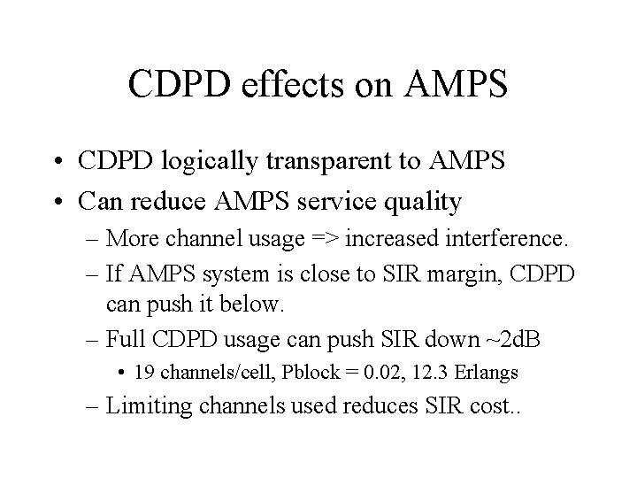 CDPD effects on AMPS • CDPD logically transparent to AMPS • Can reduce AMPS