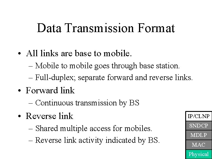 Data Transmission Format • All links are base to mobile. – Mobile to mobile