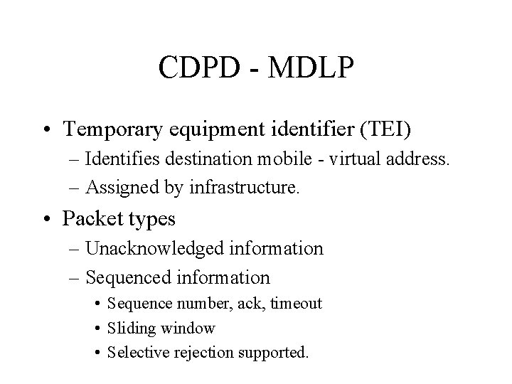 CDPD - MDLP • Temporary equipment identifier (TEI) – Identifies destination mobile - virtual