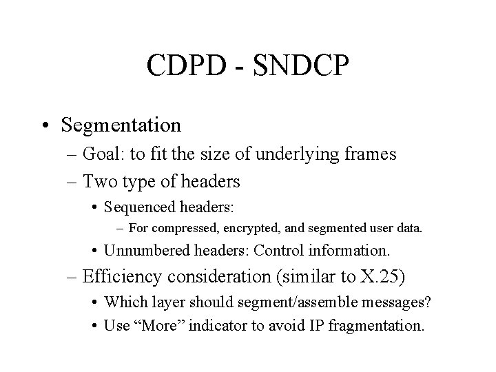 CDPD - SNDCP • Segmentation – Goal: to fit the size of underlying frames