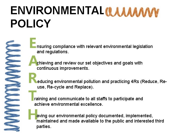 ENVIRONMENTAL POLICY E A R T H nsuring compliance with relevant environmental legislation and