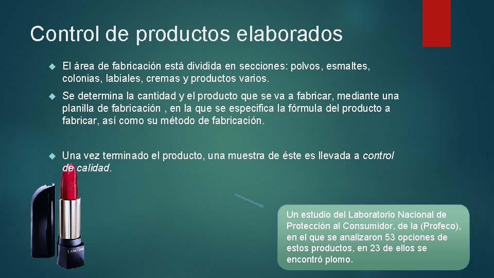 Control de productos elaborados El área de fabricación está dividida en secciones: polvos, esmaltes,