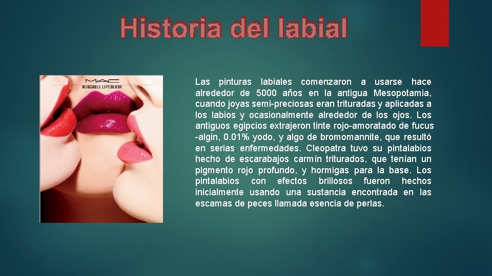 Historia del labial Las pinturas labiales comenzaron a usarse hace alrededor de 5000 años