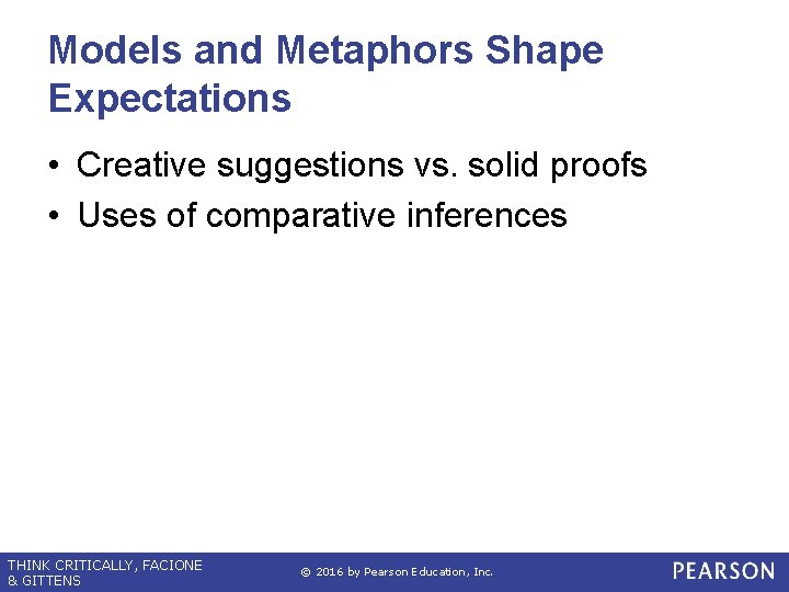 Models and Metaphors Shape Expectations • Creative suggestions vs. solid proofs • Uses of