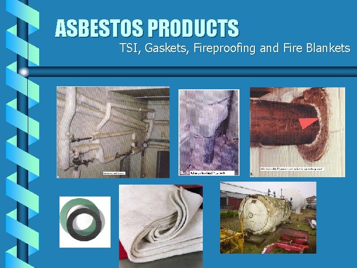 ASBESTOS PRODUCTS TSI, Gaskets, Fireproofing and Fire Blankets 