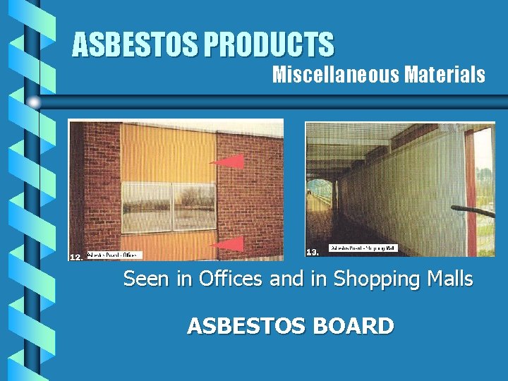 ASBESTOS PRODUCTS Miscellaneous Materials Seen in Offices and in Shopping Malls ASBESTOS BOARD 