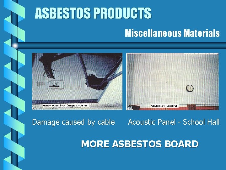 ASBESTOS PRODUCTS Miscellaneous Materials Damage caused by cable Acoustic Panel - School Hall MORE