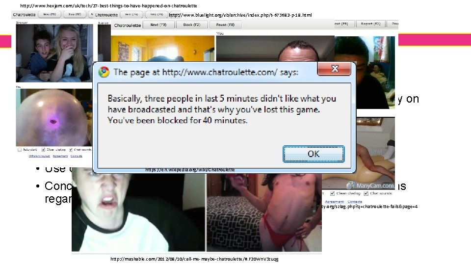 http: //www. hexjam. com/uk/tech/27 -best-things-to-have-happened-on-chatroulette http: //www. bluelight. org/vb/archive/index. php/t-673682 -p-18. html 2008 Chat.