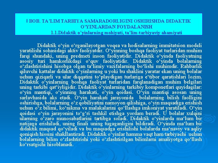 I BOB. TA’LIM TARBIYA SAMARADORLIGINI OSHIRISHDA DIDAKTIK O’YINLARDAN FOYDALANISH 1. 1. Didaktik o’yinlarning mohiyati,