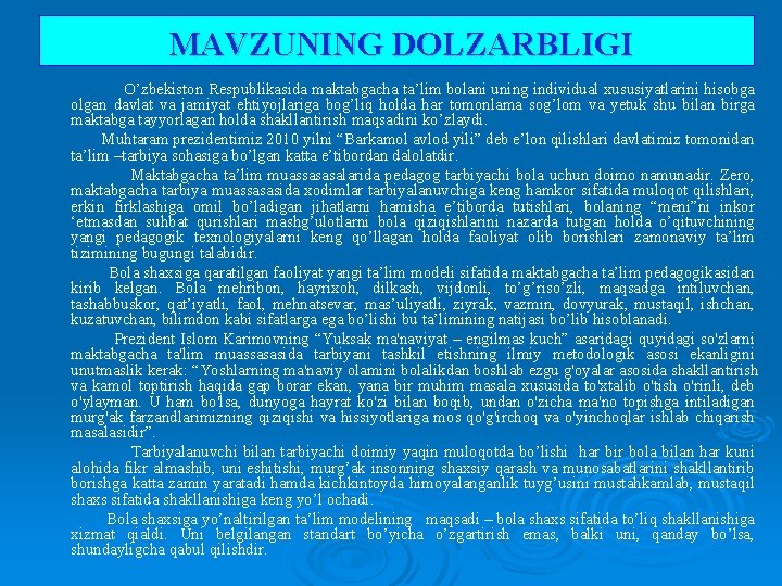 MAVZUNING DOLZARBLIGI O’zbekiston Respublikasida maktabgacha ta’lim bolani uning individual xususiyatlarini hisobga olgan davlat va