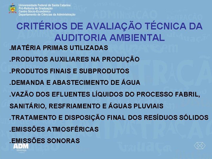 CRITÉRIOS DE AVALIAÇÃO TÉCNICA DA AUDITORIA AMBIENTAL. MATÉRIA PRIMAS UTILIZADAS. PRODUTOS AUXILIARES NA PRODUÇÃO.