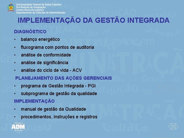 IMPLEMENTAÇÃO DA GESTÃO INTEGRADA DIAGNÓSTICO • balanço energético • fluxograma com pontos de auditoria