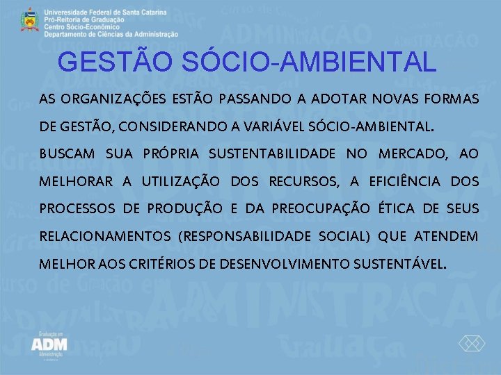 GESTÃO SÓCIO-AMBIENTAL AS ORGANIZAÇÕES ESTÃO PASSANDO A ADOTAR NOVAS FORMAS DE GESTÃO, CONSIDERANDO A