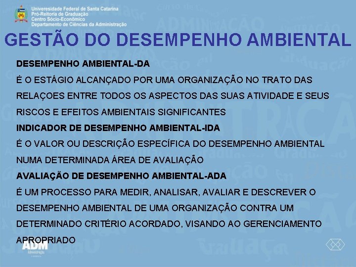 GESTÃO DO DESEMPENHO AMBIENTAL-DA É O ESTÁGIO ALCANÇADO POR UMA ORGANIZAÇÃO NO TRATO DAS