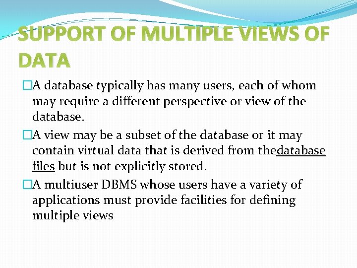 SUPPORT OF MULTIPLE VIEWS OF DATA �A database typically has many users, each of