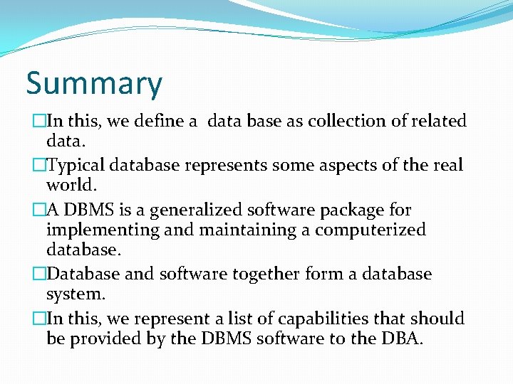Summary �In this, we define a data base as collection of related data. �Typical