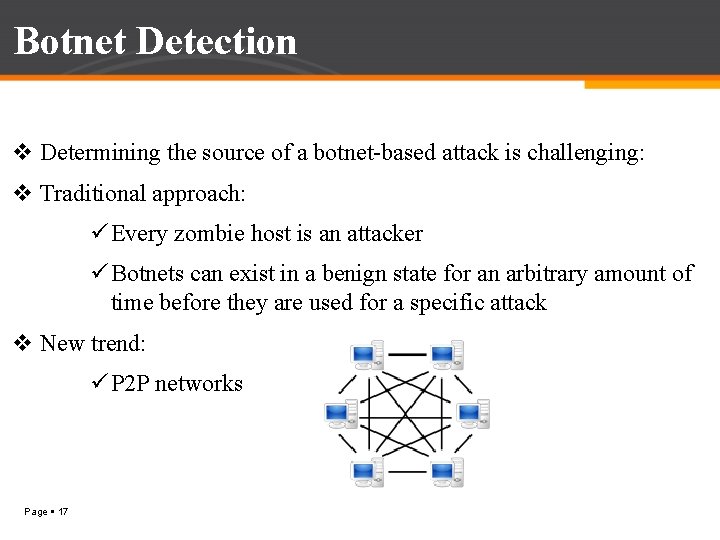 Botnet Detection v Determining the source of a botnet-based attack is challenging: v Traditional