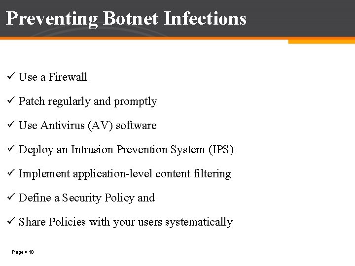 Preventing Botnet Infections ü Use a Firewall ü Patch regularly and promptly ü Use