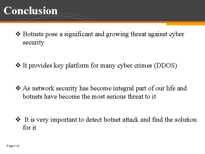 Conclusion v Botnets pose a significant and growing threat against cyber security v It