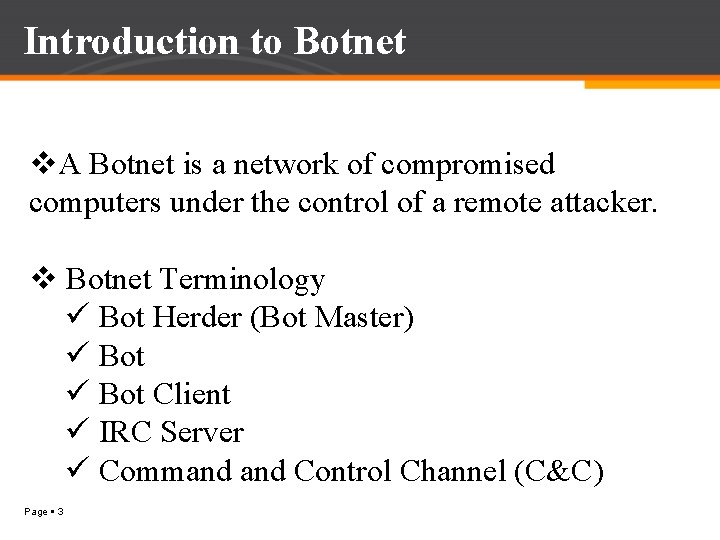 Introduction to Botnet v. A Botnet is a network of compromised computers under the