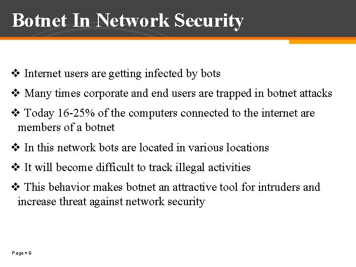 Botnet In Network Security v Internet users are getting infected by bots v Many