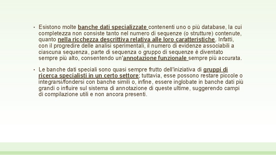  • Esistono molte banche dati specializzate contenenti uno o più database, la cui