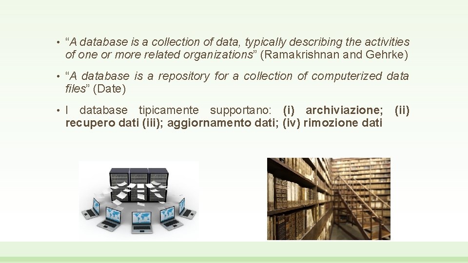  • “A database is a collection of data, typically describing the activities of