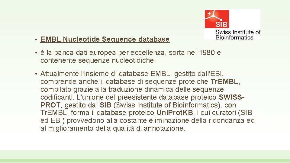  • EMBL Nucleotide Sequence database • è la banca dati europea per eccellenza,