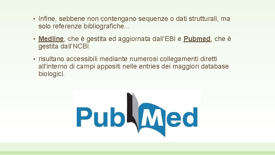  • Infine, sebbene non contengano sequenze o dati strutturali, ma solo referenze bibliografiche.