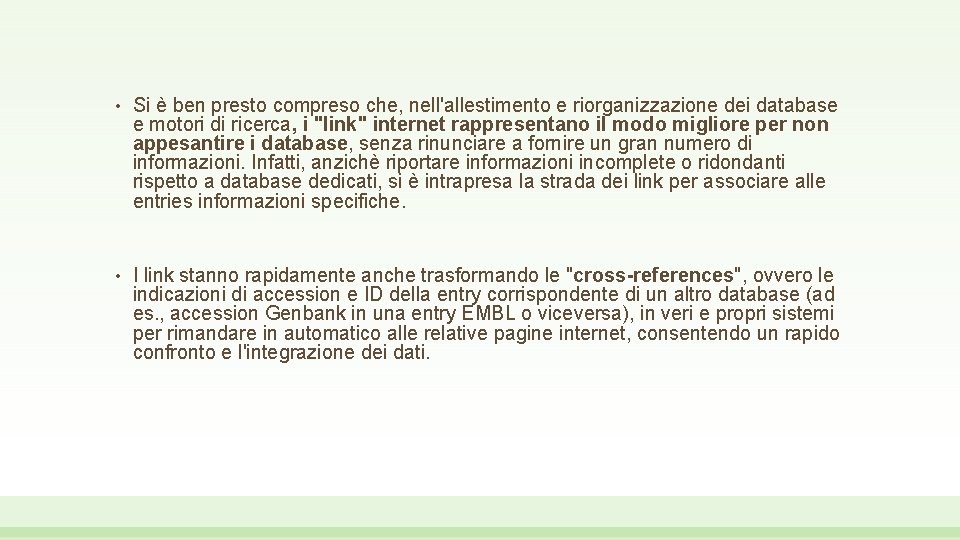  • Si è ben presto compreso che, nell'allestimento e riorganizzazione dei database e