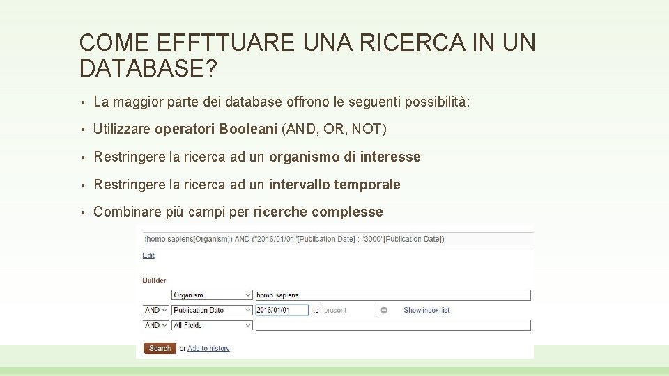 COME EFFTTUARE UNA RICERCA IN UN DATABASE? • La maggior parte dei database offrono