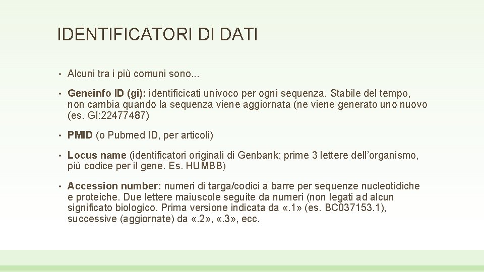 IDENTIFICATORI DI DATI • Alcuni tra i più comuni sono. . . • Geneinfo