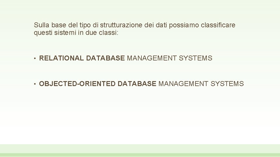 Sulla base del tipo di strutturazione dei dati possiamo classificare questi sistemi in due