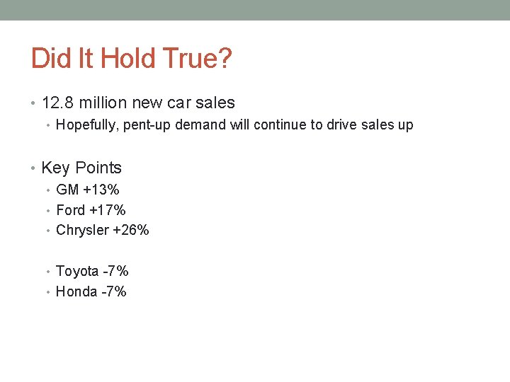 Did It Hold True? • 12. 8 million new car sales • Hopefully, pent-up