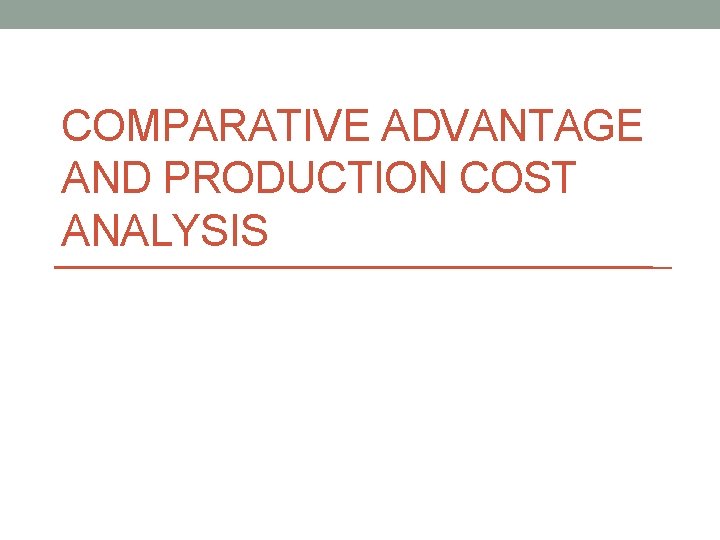 COMPARATIVE ADVANTAGE AND PRODUCTION COST ANALYSIS 