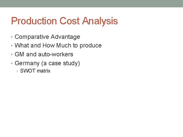 Production Cost Analysis • Comparative Advantage • What and How Much to produce •
