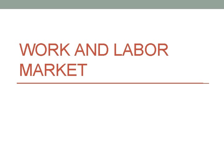 WORK AND LABOR MARKET 