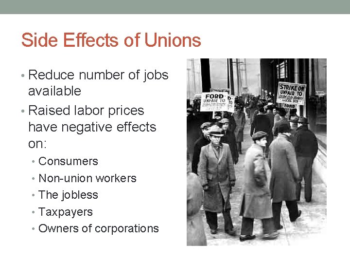 Side Effects of Unions • Reduce number of jobs available • Raised labor prices