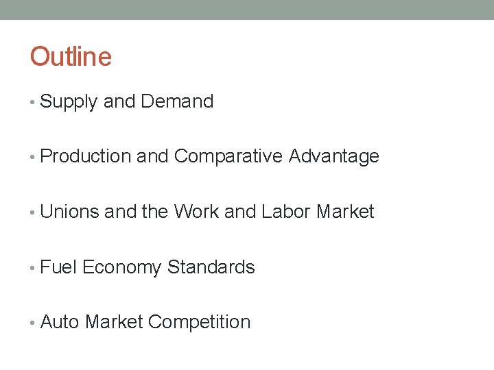 Outline • Supply and Demand • Production and Comparative Advantage • Unions and the