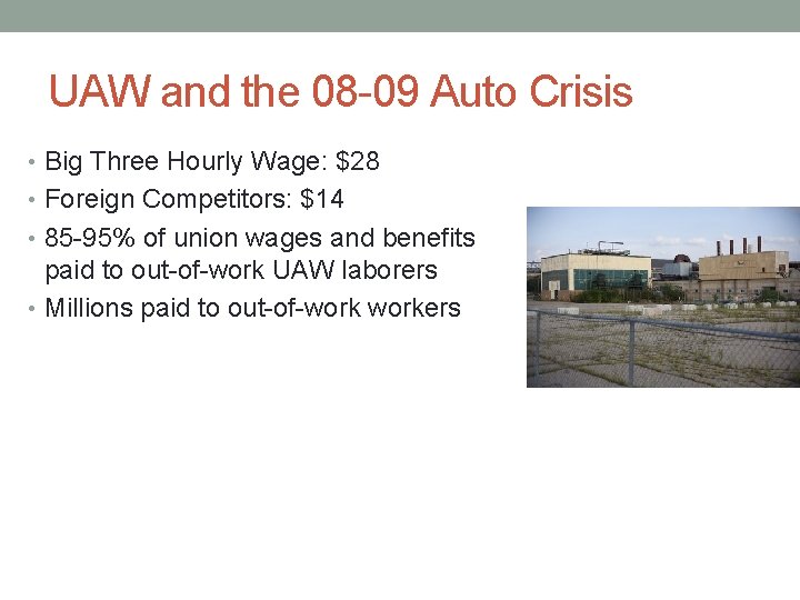 UAW and the 08 -09 Auto Crisis • Big Three Hourly Wage: $28 •