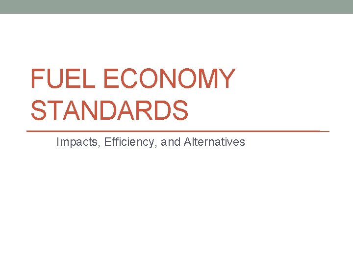 FUEL ECONOMY STANDARDS Impacts, Efficiency, and Alternatives 