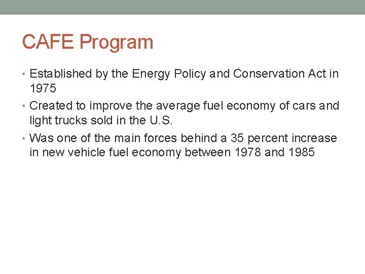 CAFE Program • Established by the Energy Policy and Conservation Act in 1975 •