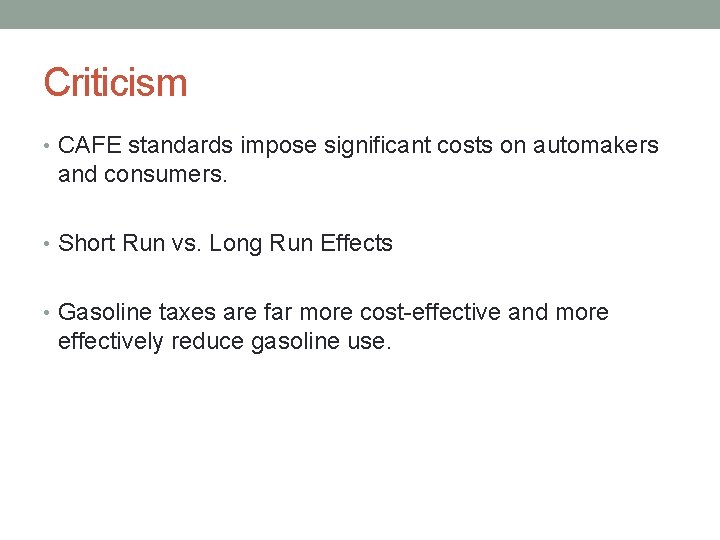 Criticism • CAFE standards impose significant costs on automakers and consumers. • Short Run
