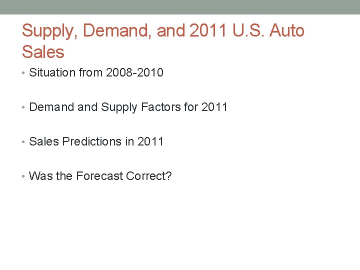 Supply, Demand, and 2011 U. S. Auto Sales • Situation from 2008 -2010 •