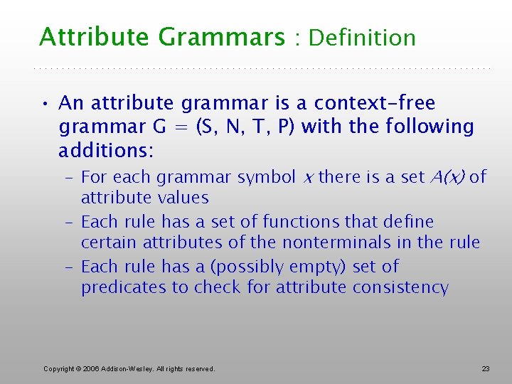 Attribute Grammars : Definition • An attribute grammar is a context-free grammar G =