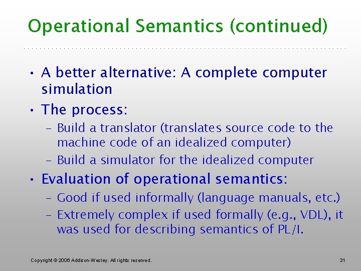 Operational Semantics (continued) • A better alternative: A complete computer simulation • The process: