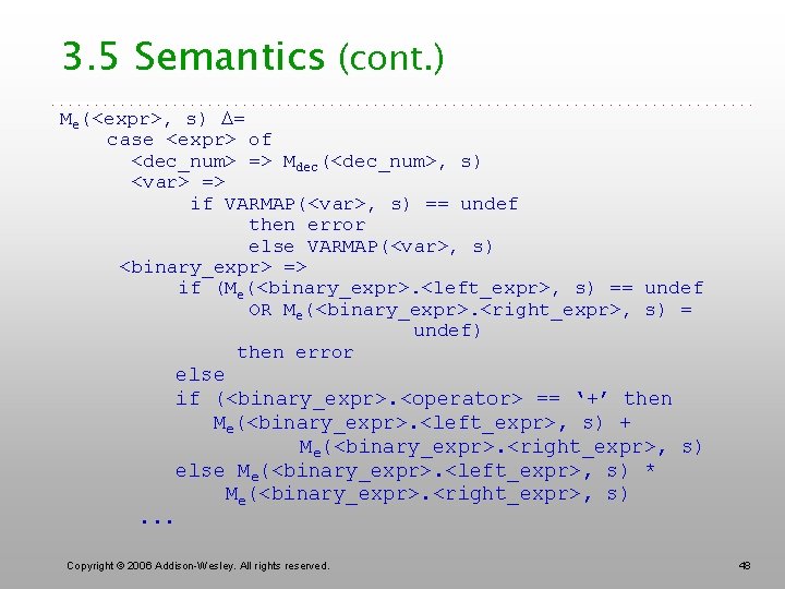 3. 5 Semantics (cont. ) Me(<expr>, s) = case <expr> of <dec_num> => Mdec(<dec_num>,