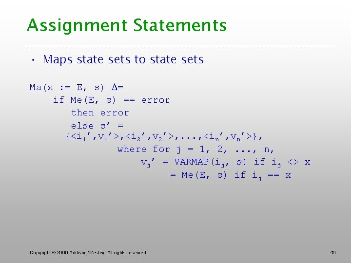 Assignment Statements • Maps state sets to state sets Ma(x : = E, s)