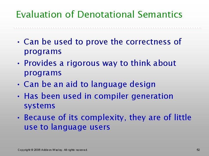 Evaluation of Denotational Semantics • Can be used to prove the correctness of programs